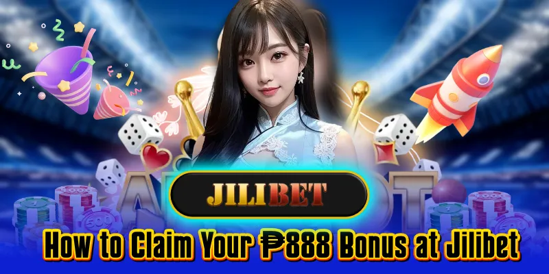 How to Claim Your ₱888 Bonus at Jilibet